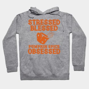 Stressed Blessed Pumpkin Spice Obsessed, Autumn Fall Hoodie
